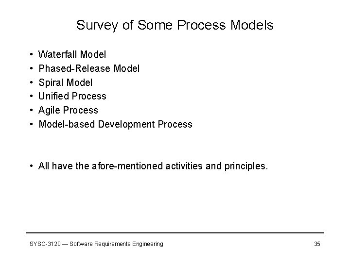 Survey of Some Process Models • • • Waterfall Model Phased-Release Model Spiral Model