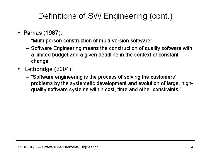 Definitions of SW Engineering (cont. ) • Parnas (1987): – “Multi-person construction of multi-version