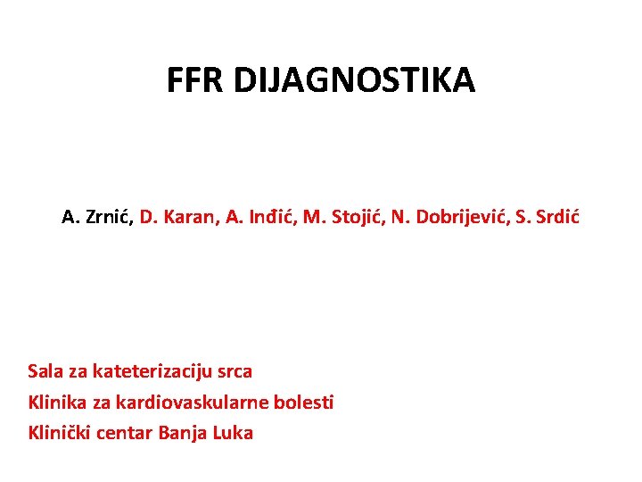 FFR DIJAGNOSTIKA A. Zrnić, D. Karan, A. Inđić, M. Stojić, N. Dobrijević, S. Srdić