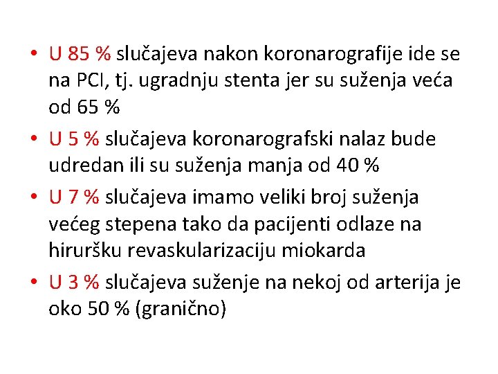  • U 85 % slučajeva nakon koronarografije ide se na PCI, tj. ugradnju