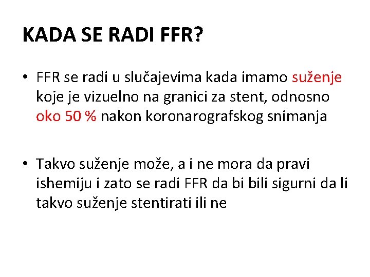 KADA SE RADI FFR? • FFR se radi u slučajevima kada imamo suženje koje