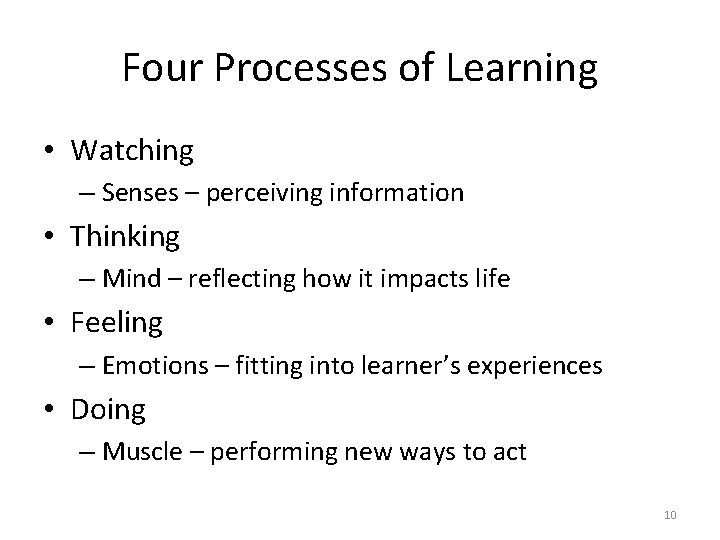 Four Processes of Learning • Watching – Senses – perceiving information • Thinking –