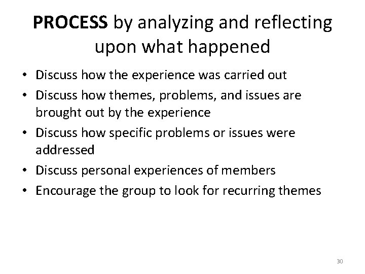 PROCESS by analyzing and reflecting upon what happened • Discuss how the experience was