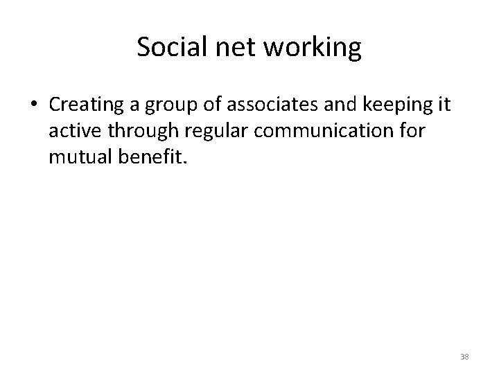 Social net working • Creating a group of associates and keeping it active through
