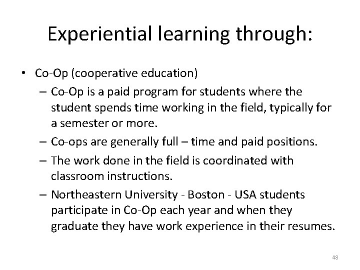 Experiential learning through: • Co-Op (cooperative education) – Co-Op is a paid program for