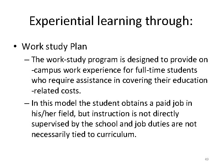 Experiential learning through: • Work study Plan – The work-study program is designed to