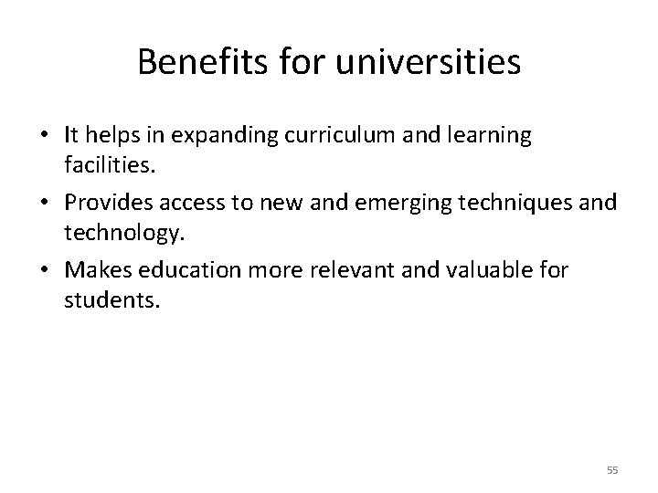 Benefits for universities • It helps in expanding curriculum and learning facilities. • Provides