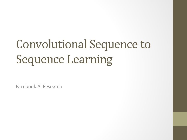 Convolutional Sequence to Sequence Learning Facebook AI Research 