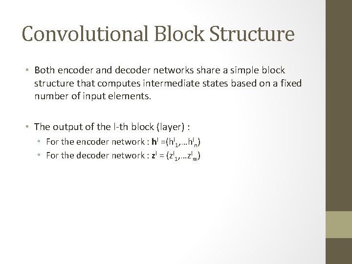 Convolutional Block Structure • Both encoder and decoder networks share a simple block structure