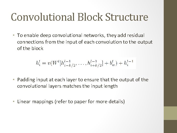 Convolutional Block Structure • To enable deep convolutional networks, they add residual connections from