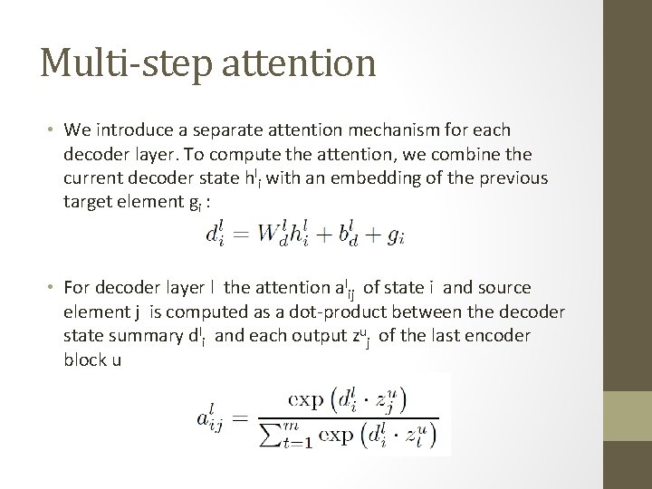 Multi-step attention • We introduce a separate attention mechanism for each decoder layer. To
