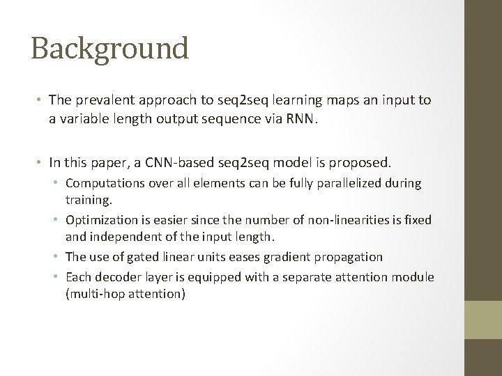 Background • The prevalent approach to seq 2 seq learning maps an input to