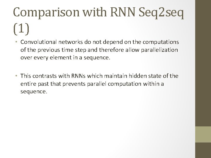 Comparison with RNN Seq 2 seq (1) • Convolutional networks do not depend on