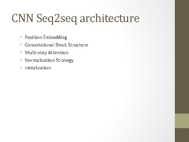 CNN Seq 2 seq architecture • • • Position Embedding Convolutional Block Structure Multi-step