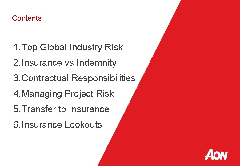 Contents 1. Top Global Industry Risk 2. Insurance vs Indemnity 3. Contractual Responsibilities 4.