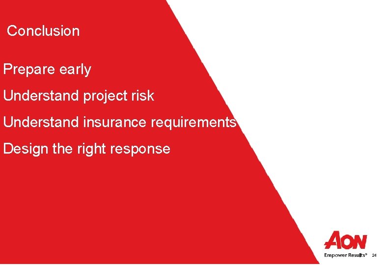  Conclusion Prepare early Understand project risk Understand insurance requirements Design the right response