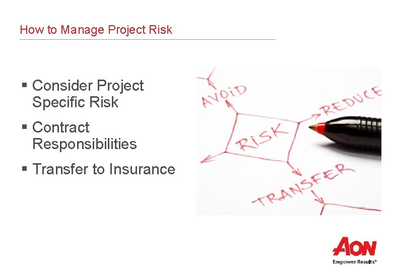 How to Manage Project Risk § Consider Project Specific Risk § Contract Responsibilities §