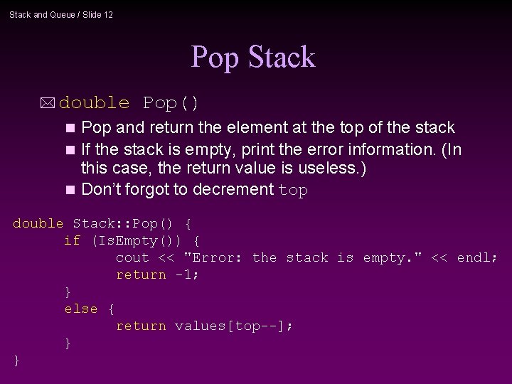Stack and Queue / Slide 12 Pop Stack * double Pop() Pop and return