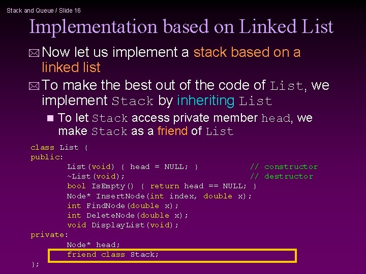 Stack and Queue / Slide 16 Implementation based on Linked List * Now let