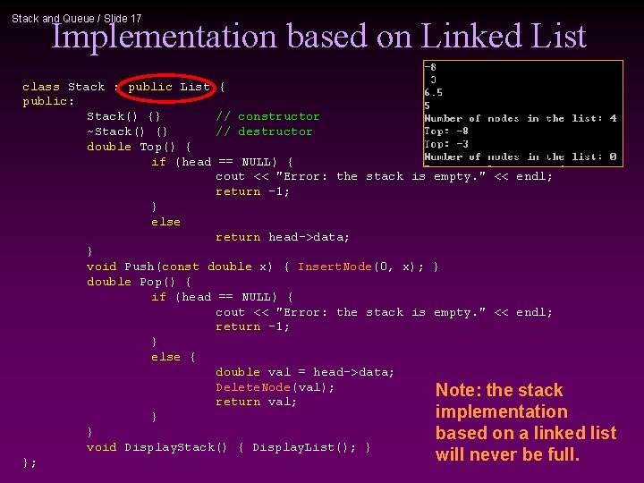 Stack and Queue / Slide 17 Implementation based on Linked List class Stack :