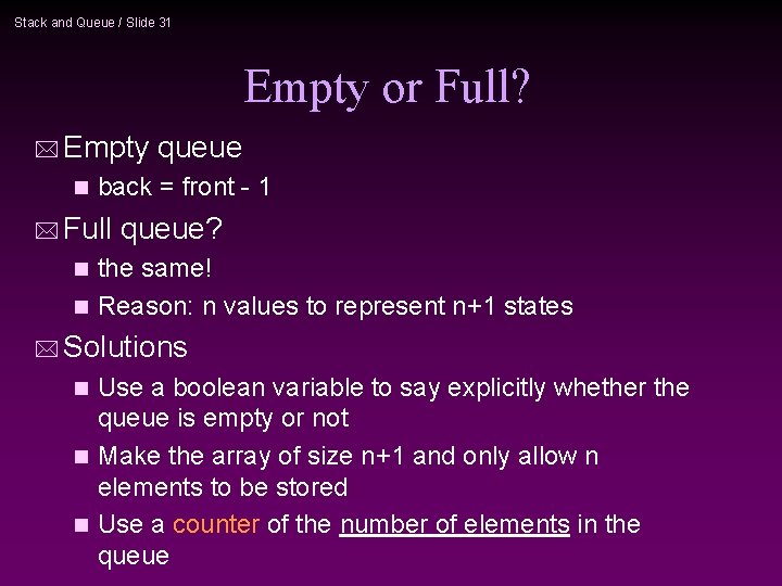 Stack and Queue / Slide 31 Empty or Full? * Empty queue n back