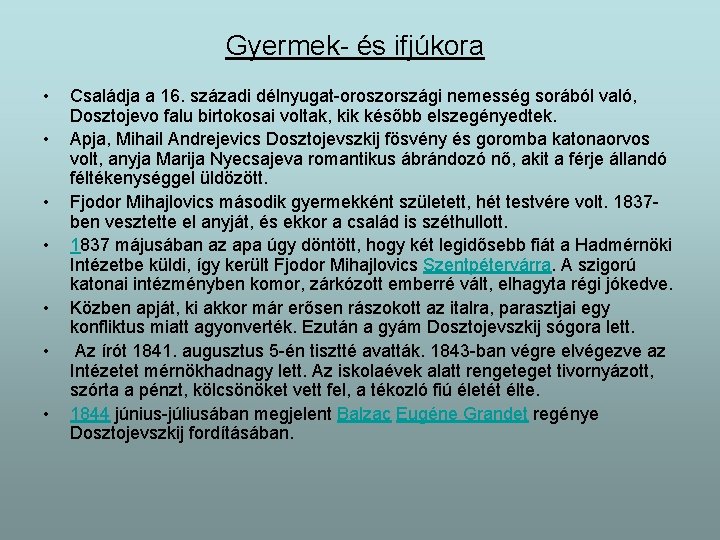 Gyermek- és ifjúkora • • Családja a 16. századi délnyugat-oroszországi nemesség sorából való, Dosztojevo Gyermek- és ifjúkora • • Családja a 16. századi délnyugat-oroszországi nemesség sorából való, Dosztojevo