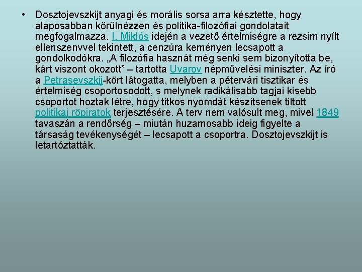  • Dosztojevszkijt anyagi és morális sorsa arra késztette, hogy alaposabban körülnézzen és politika-filozófiai