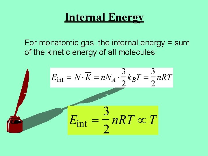 Internal Energy For monatomic gas: the internal energy = sum of the kinetic energy