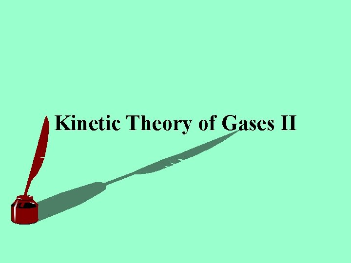 Kinetic Theory of Gases II 