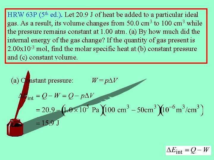 HRW 63 P (5 th ed. ). Let 20. 9 J of heat be