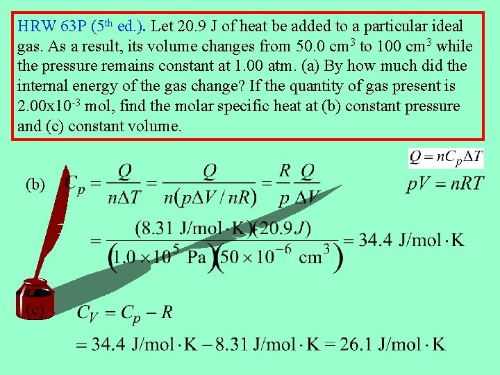 HRW 63 P (5 th ed. ). Let 20. 9 J of heat be