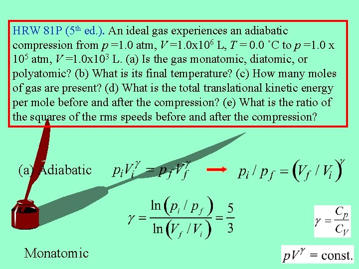 HRW 81 P (5 th ed. ). An ideal gas experiences an adiabatic compression
