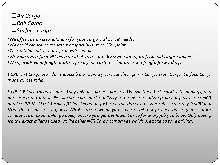 q. Air Cargo q. Rail Cargo q. Surface cargo • We offer customized solutions
