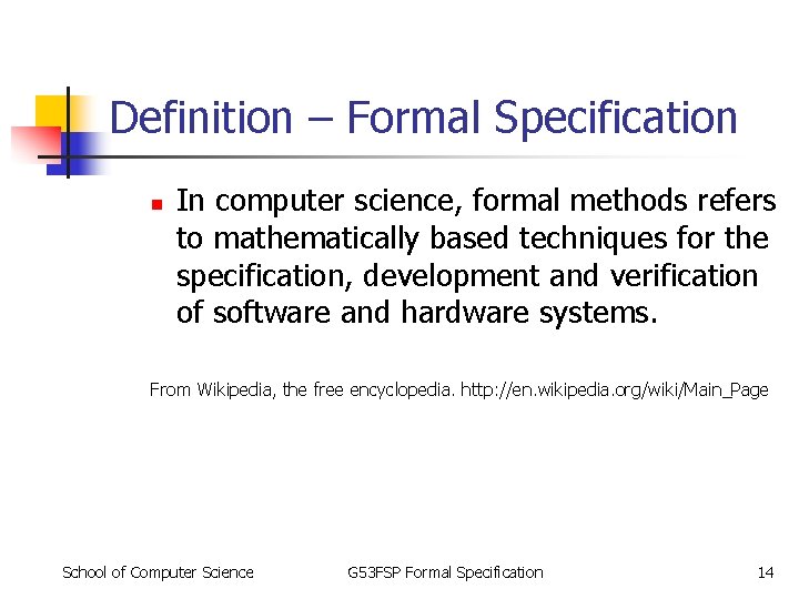 Definition – Formal Specification n In computer science, formal methods refers to mathematically based Definition – Formal Specification n In computer science, formal methods refers to mathematically based