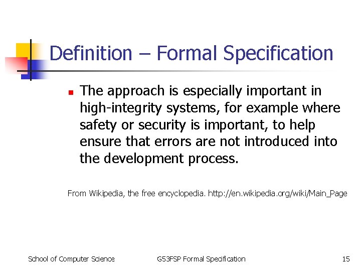 Definition – Formal Specification n The approach is especially important in high-integrity systems, for Definition – Formal Specification n The approach is especially important in high-integrity systems, for
