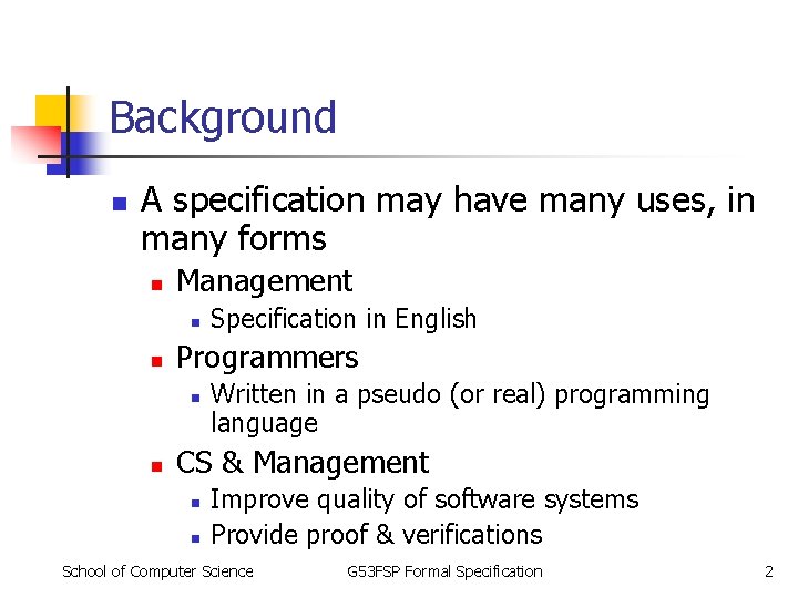 Background n A specification may have many uses, in many forms n Management n Background n A specification may have many uses, in many forms n Management n