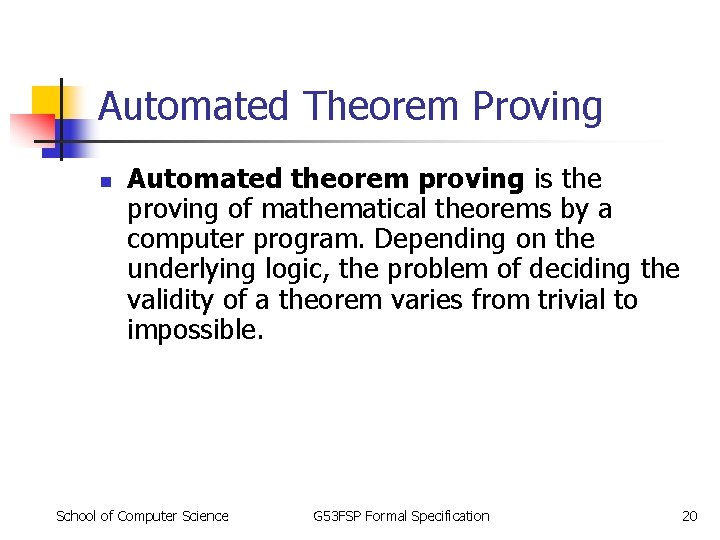 Automated Theorem Proving n Automated theorem proving is the proving of mathematical theorems by Automated Theorem Proving n Automated theorem proving is the proving of mathematical theorems by