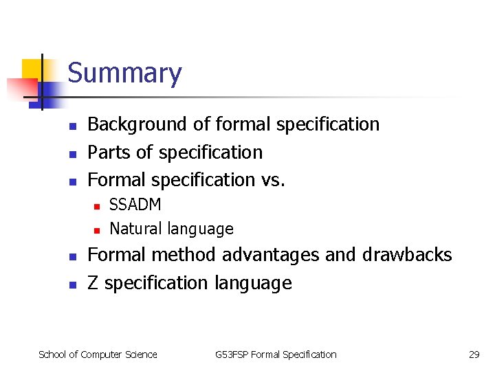 Summary n n n Background of formal specification Parts of specification Formal specification vs. Summary n n n Background of formal specification Parts of specification Formal specification vs.