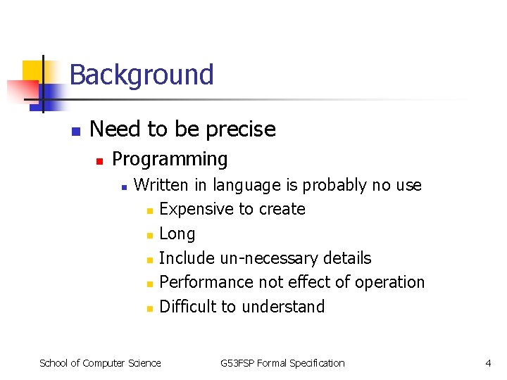 Background n Need to be precise n Programming n Written in language is probably Background n Need to be precise n Programming n Written in language is probably
