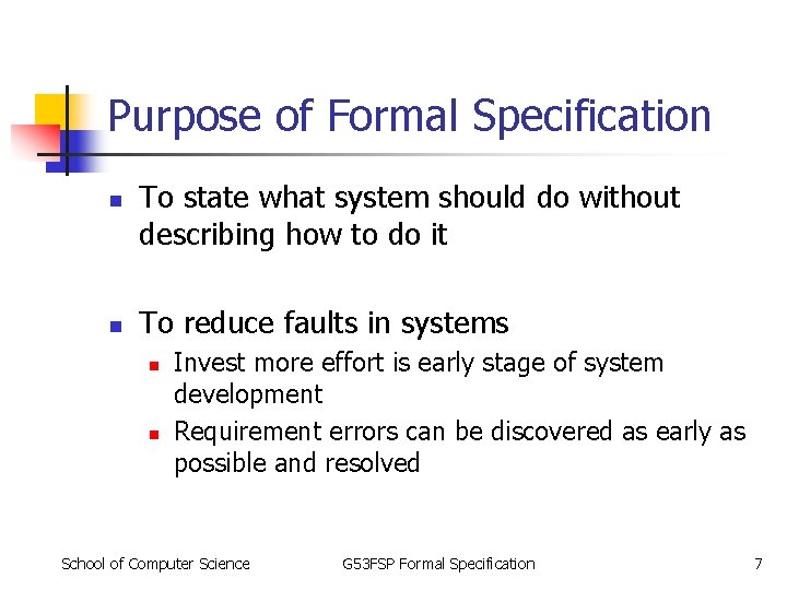 Purpose of Formal Specification n n To state what system should do without describing Purpose of Formal Specification n n To state what system should do without describing
