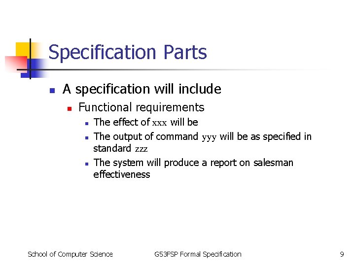 Specification Parts n A specification will include n Functional requirements n n n The Specification Parts n A specification will include n Functional requirements n n n The
