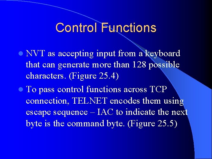 Control Functions l NVT as accepting input from a keyboard that can generate more