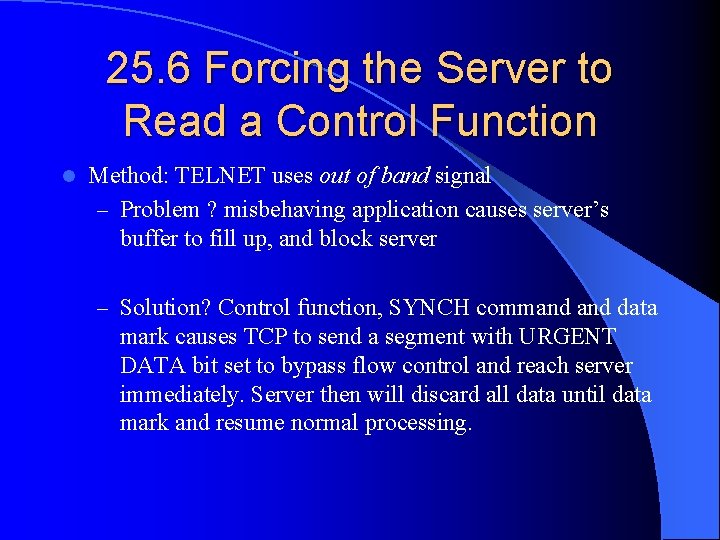 25. 6 Forcing the Server to Read a Control Function l Method: TELNET uses