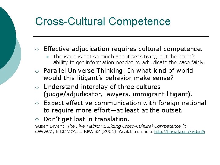 Cross-Cultural Competence ¡ Effective adjudication requires cultural competence. l ¡ ¡ ¡ The issue