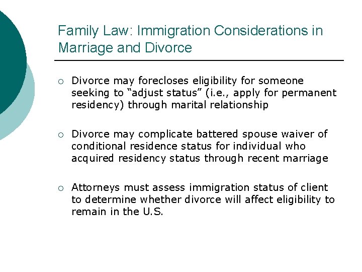 Family Law: Immigration Considerations in Marriage and Divorce ¡ Divorce may forecloses eligibility for