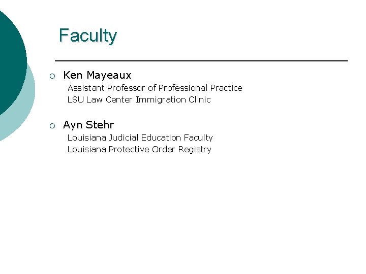 Faculty ¡ Ken Mayeaux Assistant Professor of Professional Practice LSU Law Center Immigration Clinic