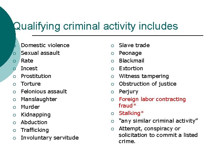 Qualifying criminal activity includes ¡ ¡ ¡ ¡ Domestic violence Sexual assault Rate Incest