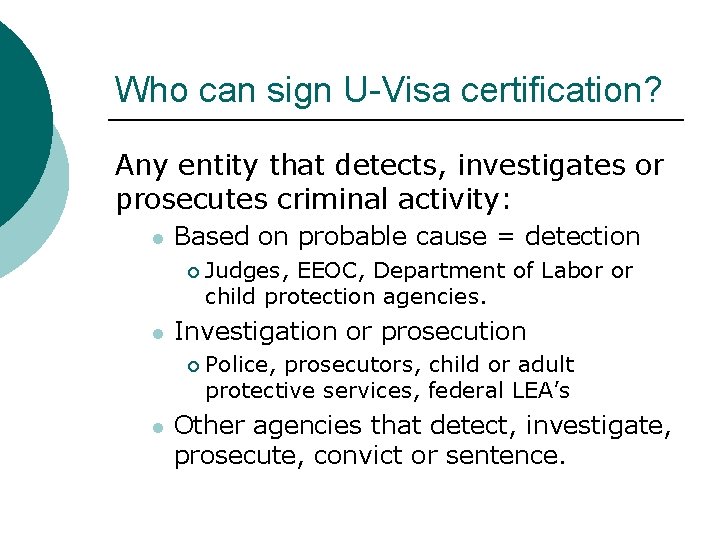 Who can sign U-Visa certification? Any entity that detects, investigates or prosecutes criminal activity: