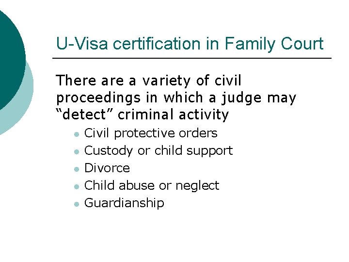 U-Visa certification in Family Court There a variety of civil proceedings in which a