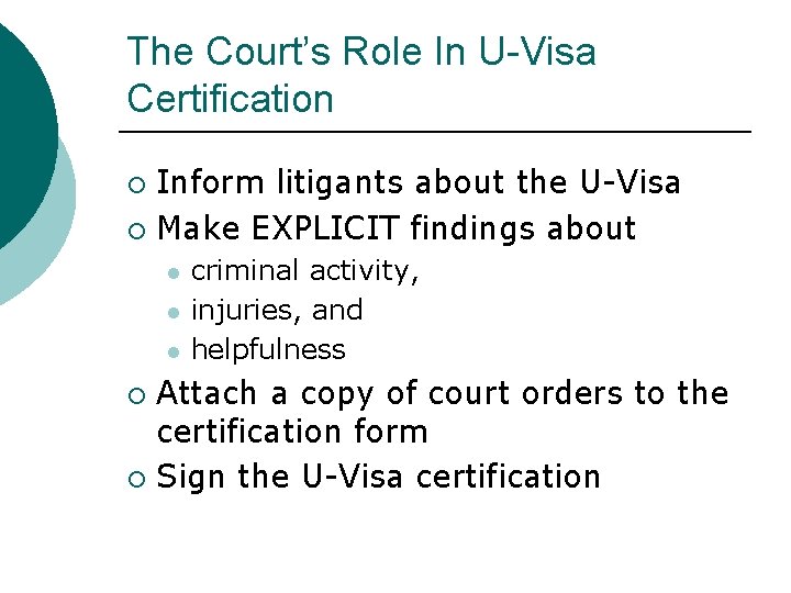 The Court’s Role In U-Visa Certification Inform litigants about the U-Visa ¡ Make EXPLICIT